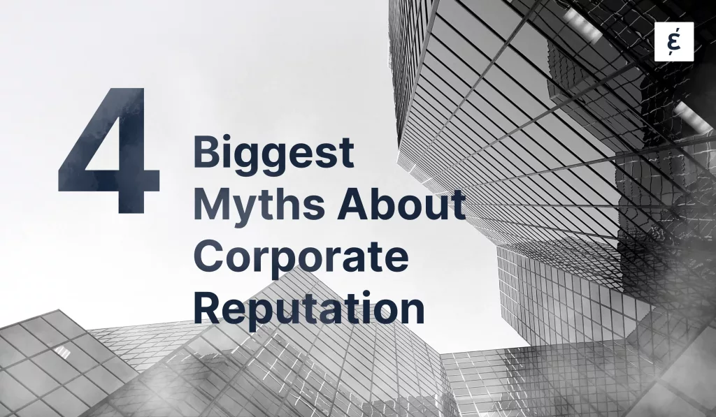 Debunking the Biggest Myths About Corporate Reputation