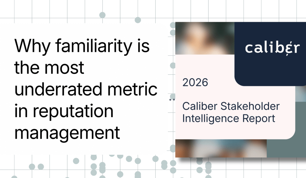 From “heard of” to “understood”: why familiarity is the most underrated metric in reputation management